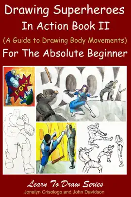Read: Drawing Superheroes in Action Book Book II - (A Guide to Drawing Body Movements)