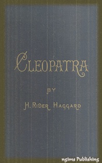 Cleopatra (Illustrated) by Henry Haggard, Richard Woodville, Edward Whymper & Maurice Greiffenhagen