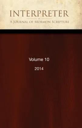Interpreter: A Journal of Mormon Scripture, Volume 10 (2014)