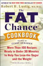 The Fat Chance Cookbook - Robert H. Lustig &amp; Heather Millar Cover Art