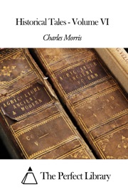 Historical Tales - Volume VI - Charles Morris