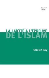 La laïcité face à l'Islam - Olivier Roy