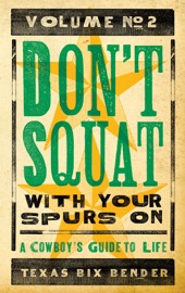 Don't Squat With Your Spurs On II - Texas Bix Bender