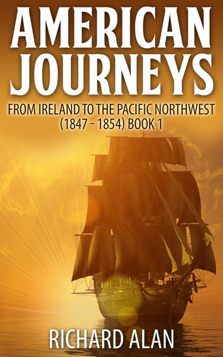 American Journeys: From Ireland to the Pacific Northwest (1847 - 1854) Book 1