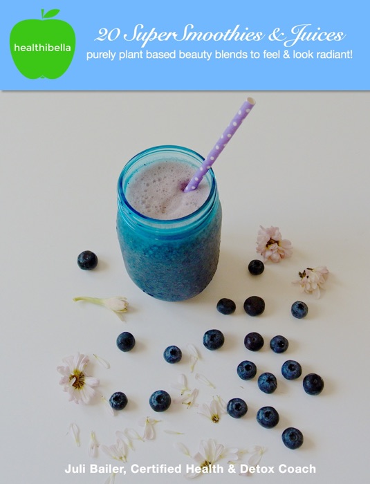 Healthibella’s 20 Super Smoothies & Juices