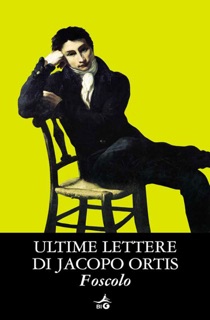 Ultime lettere di Jacopo Ortis by Ugo Foscolo