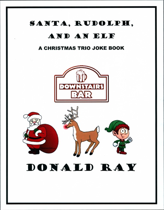 Santa, Rudolph, and An Elf: A Christmas Trio Joke Book