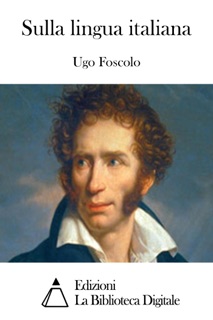 Sulla lingua italiana by Ugo Foscolo