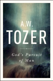 God's Pursuit of Man - A. W. Tozer