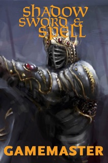Shadow, Sword & Spell: Gamemaster by Richard Iorio II, Tom Cadorette, Gary Dupuis, Forrest Imel, Alfredo Lopez Jr, Scott Mackerman, Bradley K. McDevitt & Matt Morrow