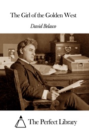 The Girl of the Golden West - David Belasco