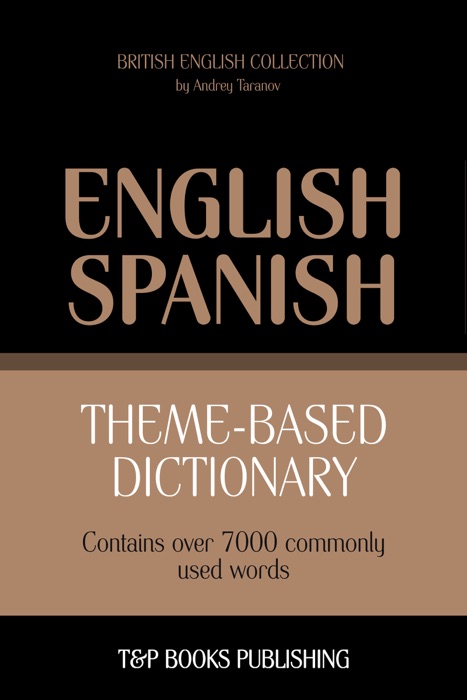 Theme-Based Dictionary: British English-Spanish - 7000 words