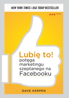 Lubię to! Potęga marketingu szeptanego na Facebooku by Dave Kerpen
