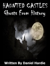 Haunted Castles: Ghosts From History - Daniel Hardie