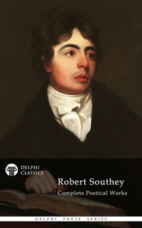 Delphi Complete Poetical Works of Robert Southey by Robert Southey
