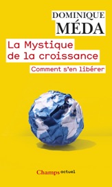La Mystique de la croissance - Dominique Méda