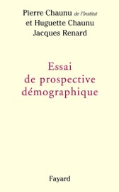 Essai de prospective démographique - Pierre Chaunu, Jacques renard & Huguette Chaunu