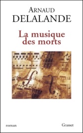 La musique des morts - Arnaud Delalande