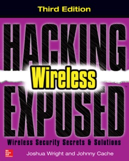Hacking Exposed Wireless, Third Edition by Joshua Wright & Johnny Cache