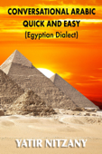 Conversational Arabic Quick and Easy: Egyptian Dialect - Yatir Nitzany