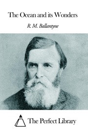 The Ocean and its Wonders - R. M. Ballantyne