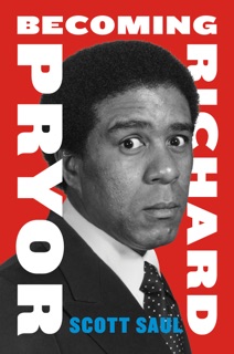 Becoming Richard Pryor by Scott Saul