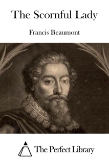 The Scornful Lady by Francis Beaumont