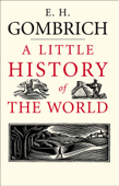 A Little History of the World - E. H. Gombrich & Clifford Harper