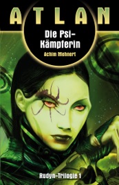 ATLAN Rudyn 1: Die Psi-Kämpferin - Achim Mehnert