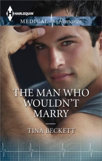 The Man Who Wouldn't Marry by Tina Beckett