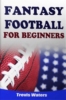 Fantasy Football: For Beginners by Trevis Waters