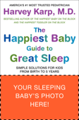 The Happiest Baby Guide to Great Sleep - Dr. Harvey Karp