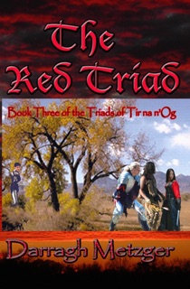The Red Triad: Book Three of the Triads of Tir na n'Og by Darragh Metzger