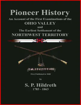 Read: Pioneer History - An Account of the First Examinations of the Ohio Valley and the Earliest Settlement of the Book Northwest Territory