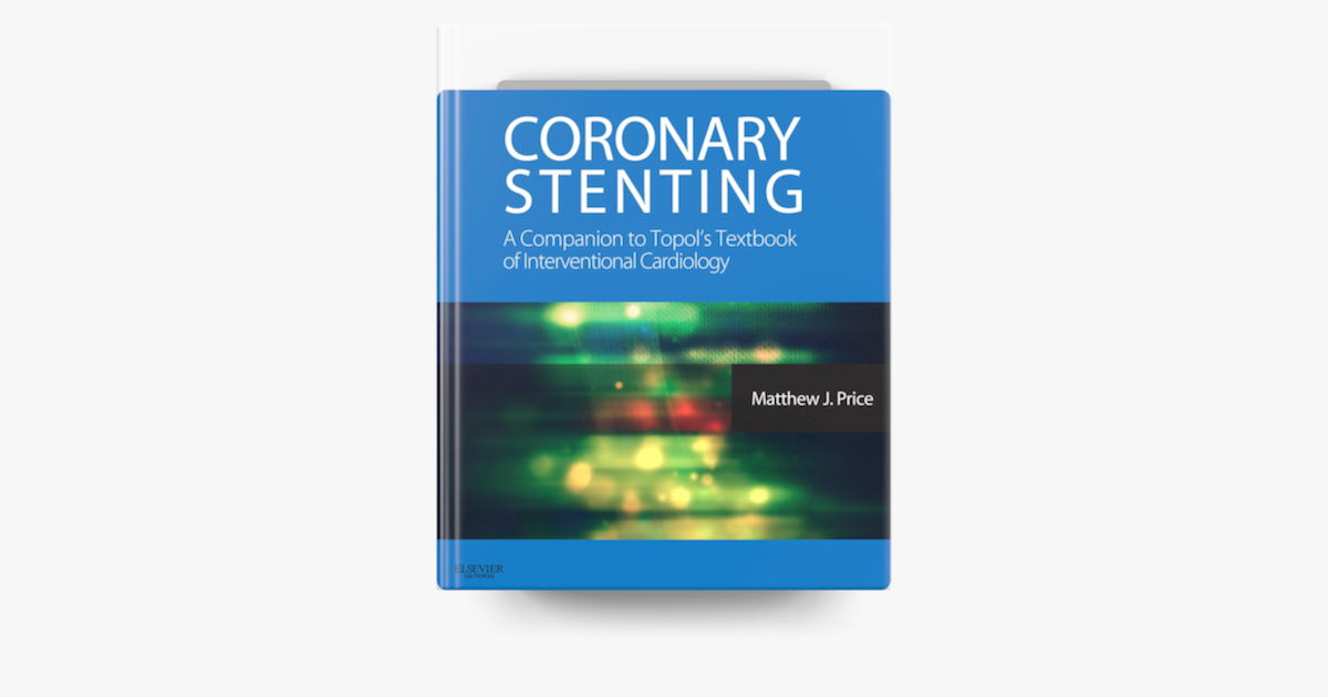 ‎Coronary Stenting: A Companion to Topol's Textbook of Interventional ...
