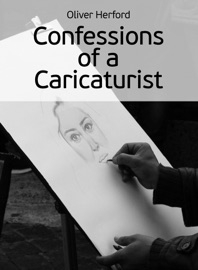 Confessions of a Caricaturist - Oliver Herford
