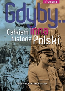 Gdyby... Całkiem inna historia Polski by Praca Zbiorowa