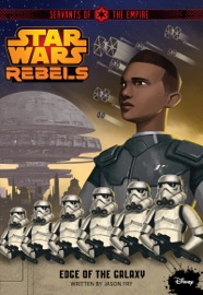 Star Wars Rebels: Servants of the Empire: Edge of the Galaxy - Jason Fry