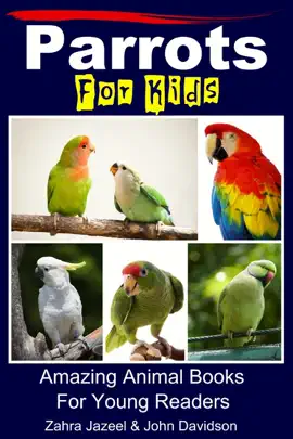 Read: Parrots Book for Kids: Amazing Animal Books for Young Readers