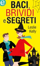 Baci, brividi e segreti - Leslie Kelly