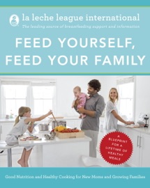 Feed Yourself, Feed Your Family La Leche League International