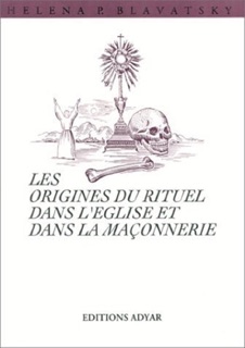 Les Origines du Rituel dans l'Eglise et la Maçonnerie by Helena Petrovna Blavatsky