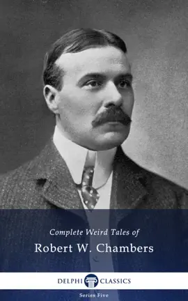 Read: Delphi Book Complete Weird Tales of Robert W. Chambers