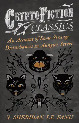 Read: An Account of Some Strange Disturbances in Aungier Book Street (Cryptofiction Classics - Weird Tales of Strange Creatures)