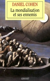 La mondialisation et ses ennemis - Daniel Cohen
