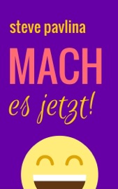 Mach es jetzt: Die Geheimnisse hochproduktiver Menschen - Steve Pavlina