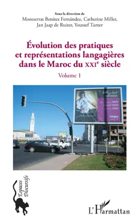 Évolution des pratiques et représentations langagières dans le Maroc du XXIe siècle: Volume 1
