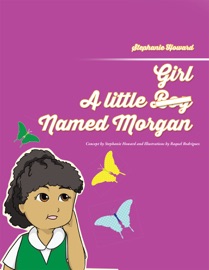 A Little Girl Named Morgan - Stephanie Howard