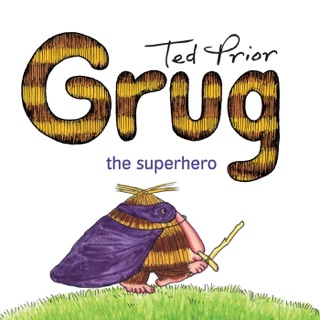 Grug the Superhero by Ted Prior