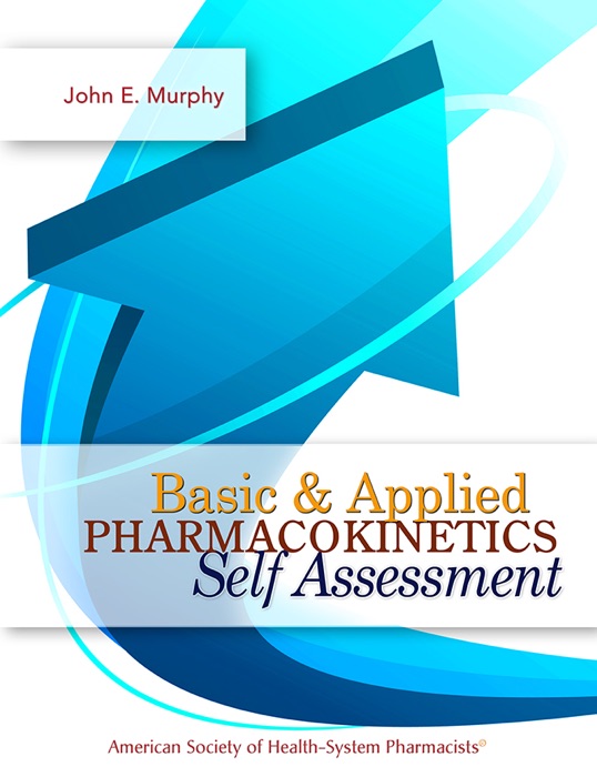 Basic & Applied Pharmacokinetics Self Assessment